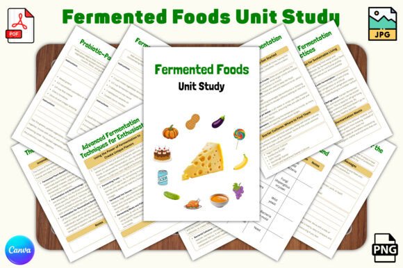Fermented Foods Unit Study: Unlock the Ancient Art of Cultured Creations